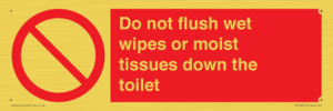 Do not flush wet wipes or moist tissues down the toilet